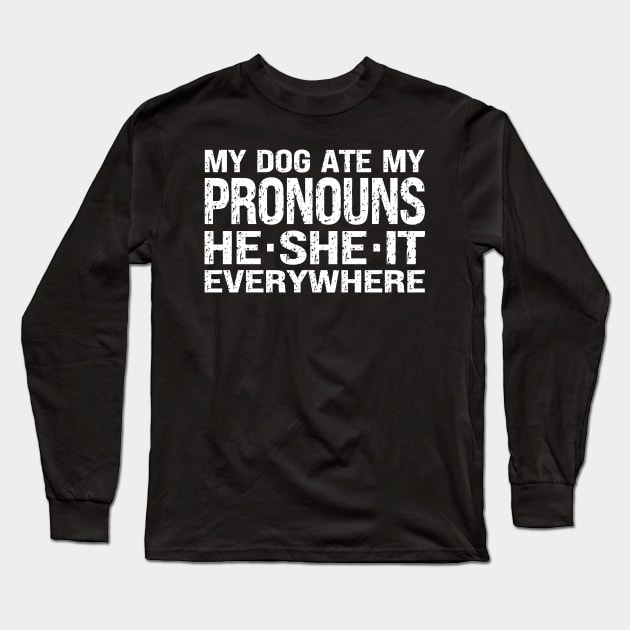 My Dog Ate My Pronouns He She It Everywhere Long Sleeve T-Shirt by Etopix